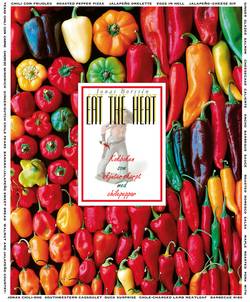 Eat the heat : kokboken som skjuter skarpt med chilepeppar