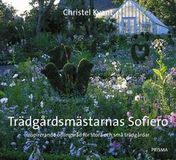 Trädgårdsmästarnas Sofiero : Inspirerande odlingsråd för stora och små trädgårdar