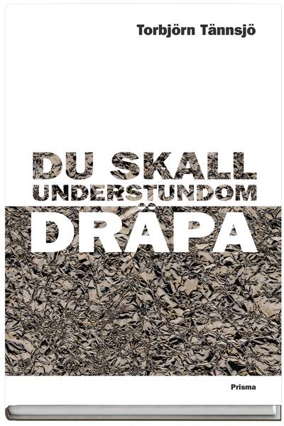 Du skall understundom dräpa!