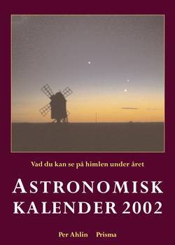 Astronomisk kalender : vad du kan se på himlen under året. 2002