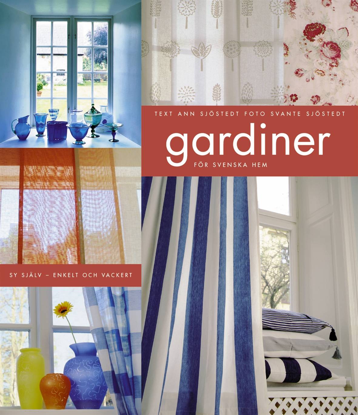 Gardiner för svenska hem : Sy själv - enkelt och vackert