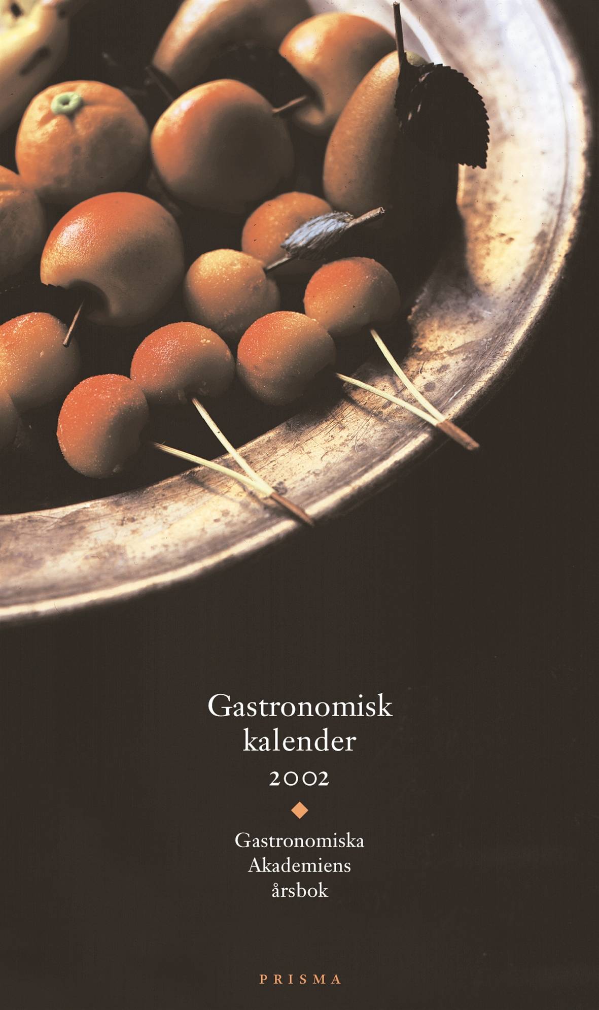 Gastronomisk kalender : Gastronomiska Akademiens årsbok. 2002