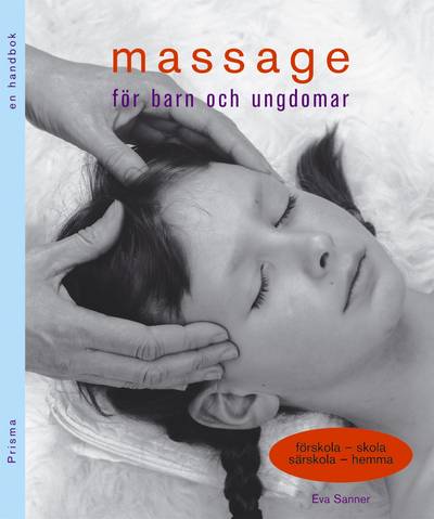 Massage för barn och ungdomar : Förskola - skola, särskola - hemma : en handbok