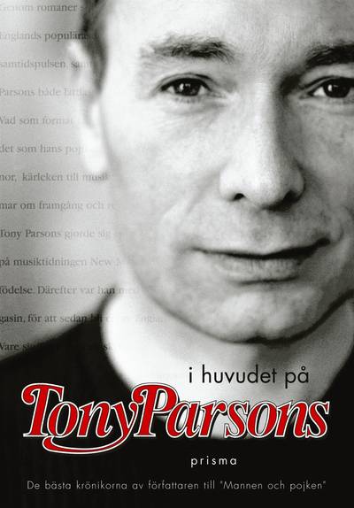 I huvudet på Tony Parsons : De bästa krönikorna av författaren till Mannen och pojken