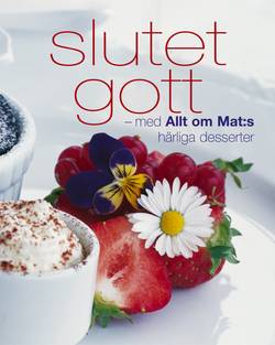 Slutet gott : med härliga desserter från Allt om Mat