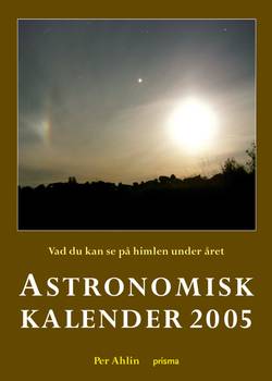 Astronomisk kalender : vad du kan se på himlen under året. 2005