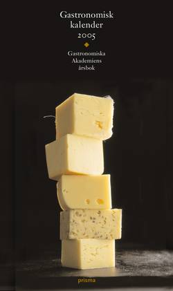Gastronomisk kalender : Gastronomiska Akademiens årsbok. 2005