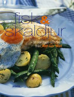 Fisk & skaldjur : till vardags och fest från Allt om mat