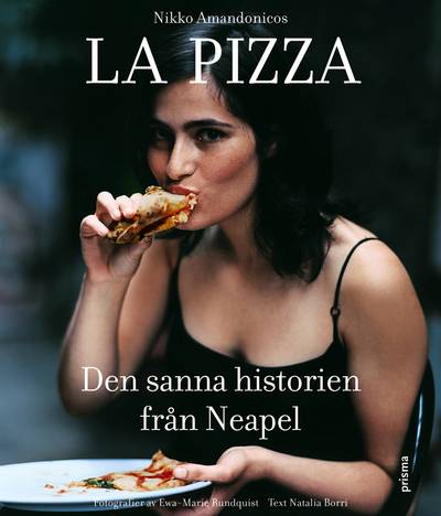 La Pizza : Den sanna historien från Neapel