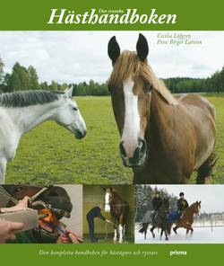 Den svenska hästhandboken : den kompletta handboken för hästägare och ryttare