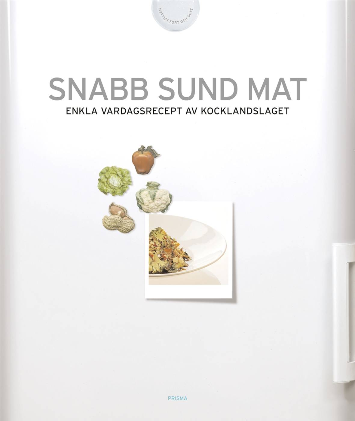 Snabb sund mat : enkla vardagsrecept av Kocklandslaget