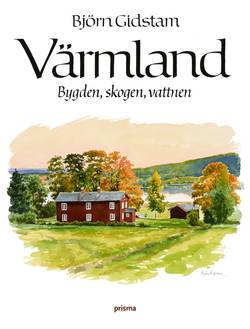 Värmland : bygden, skogen, vattnen