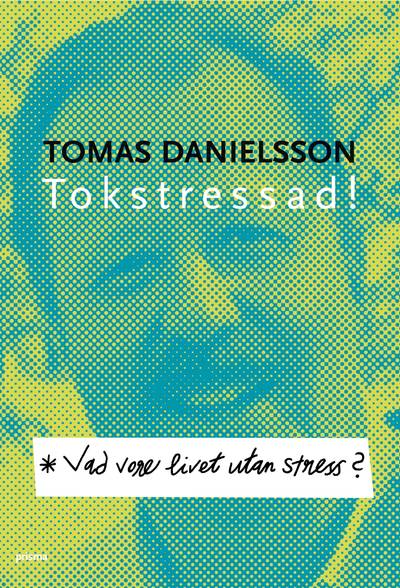 Vad vore livet utan stress? : om nödvändig och onödig stress och dess konsekvenser