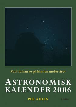 Astronomisk kalender : vad du kan se på himlen under året. 2006