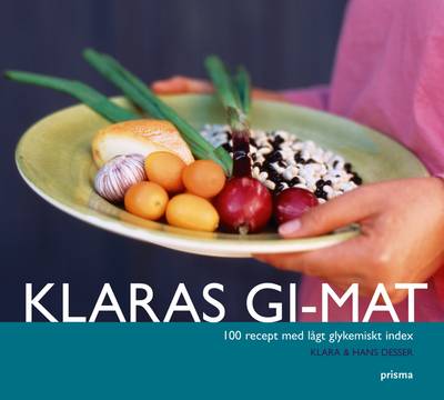 Klaras GI-mat : 100 recept med lågt glykemiskt index