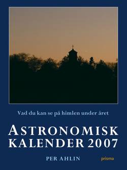 Astronomisk kalender 2007 : vad du kan se på himlen under året