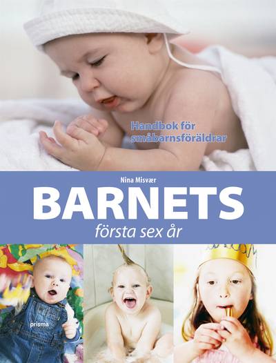 Barnets första sex år : handbok för småbarnsföräldrar