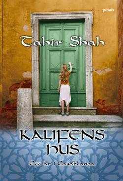 Kalifens hus : ett år i Casablanca