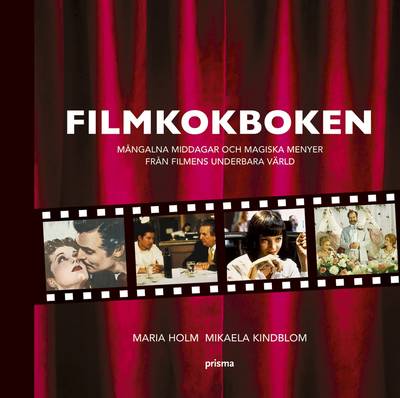 Filmkokboken : mångalna middagar och magiska menyer från filmens underbara värld