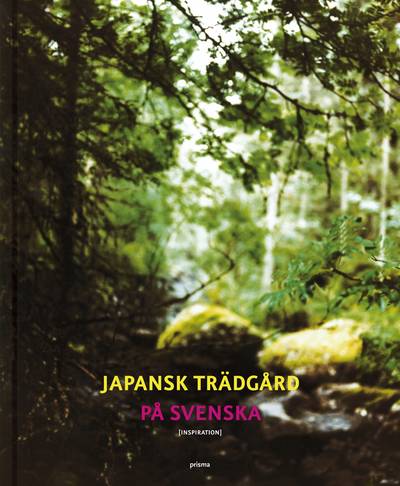 Japansk trädgård på svenska : inspiration