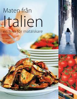 Maten från Italien : en resa för matälskare