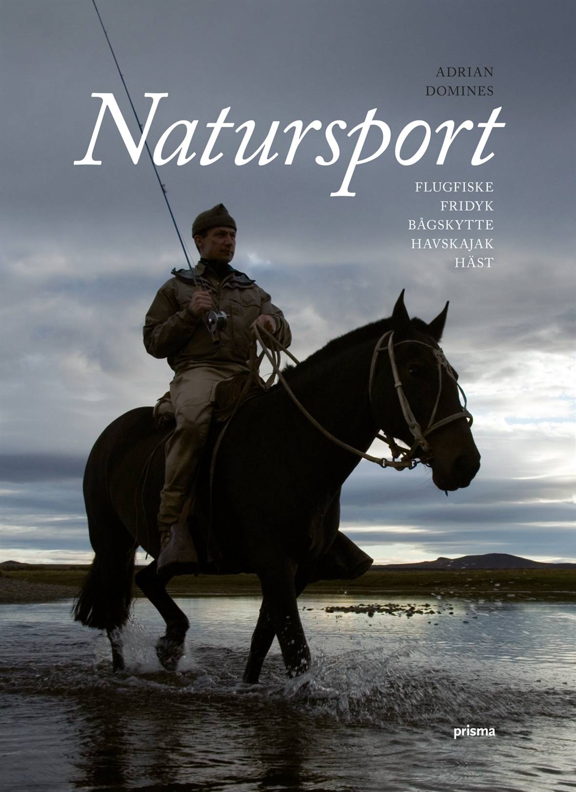 Natursport : flugfiske, fridyk, havskajak, bågskytte, häst