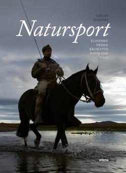 Natursport : flugfiske, fridyk, havskajak, bågskytte, häst