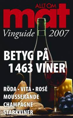 Allt om Mat. Vinguide 2007 : Betyg på 1463 viner