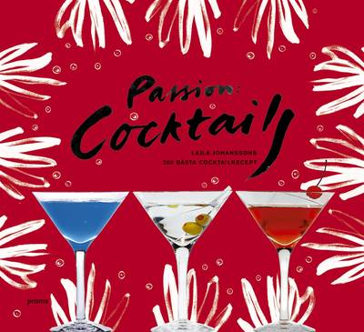 Passion : cocktails : Lajla Johanssons 200 bästa recept