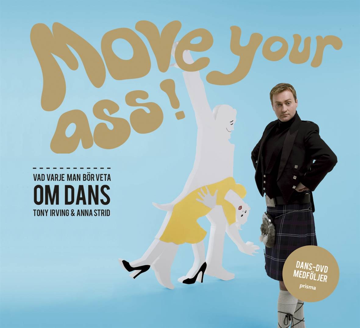 Move your ass! : vad varje man bör veta om dans