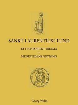 Sankt Laurentius i Lund : ett historiskt drama i medeltidens gryning