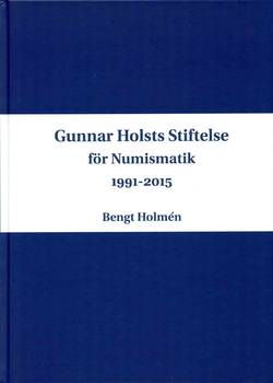 Gunnar Holsts stiftelse för numismatik : 1991-2015