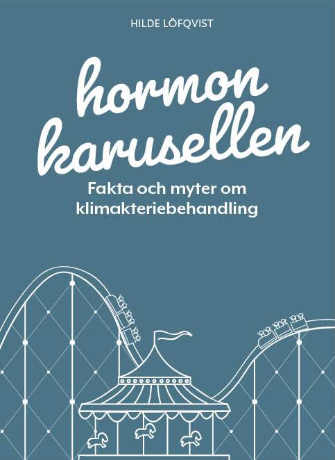 Hormonkarusellen : fakta och myter om klimakteriebehandling