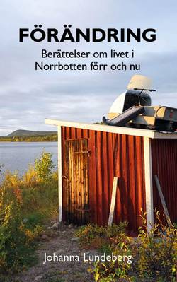 Förändring : berättelser om livet i Norrbotten förr och nu