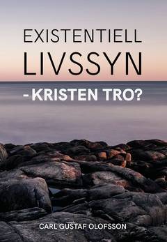 Existentiell livssyn - kristen tro?