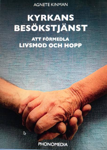 Kyrkans besökstjänst : att förmedla livsmod och hopp