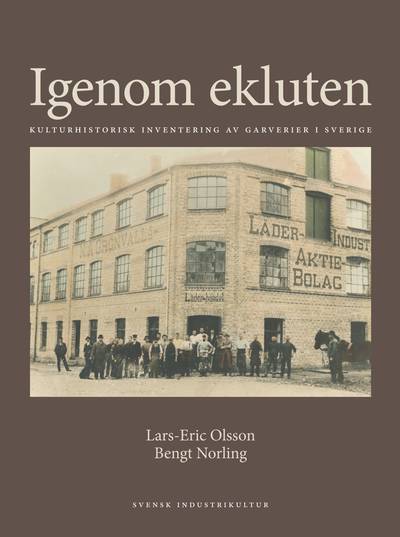 Igenom ekluten : kulturhistorisk inventering av garverier i Sverige