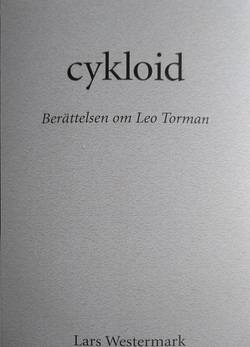 cykloid : berättelsen om Leo Torman