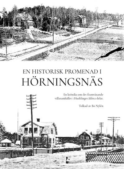 En historisk promenad i Hörningsnäs : en krönika om det framväxande villasamhället i Huddinges äldsta delar