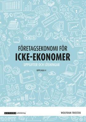 Företagsekonomi för icke-ekonomer Övningsbok, upplaga 4