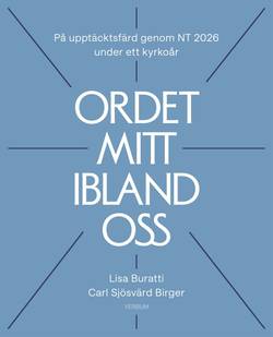 Ordet mitt ibland oss : på upptäcksfärd genom NT 2026 under ett kyrkoår