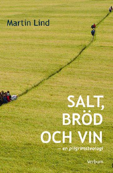 Salt, bröd och vin - en pilgrimsteologi : en pilgrimsteologi