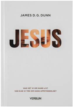 Jesus - Vad vet vi om hans liv? : Vad kan vi tro om hans uppståndelse?