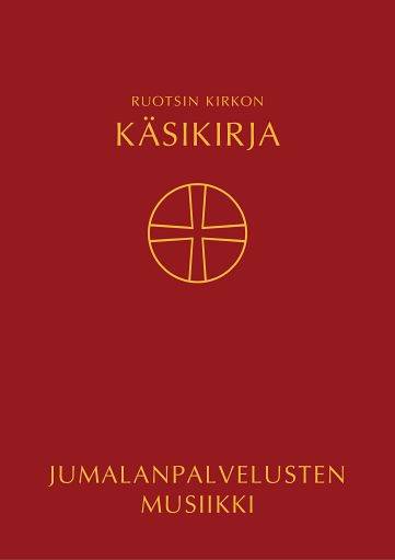 Ruotsin kirkon käsikirja : käännetty Ruotsin kirkon kirkolliskokouksen vuonna 2017 hyväksymästa kirkkokäsikirjasta