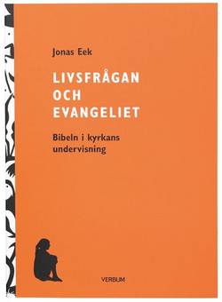 Livsfrågan och Evangeliet : Bibeln i kyrkans undervisning