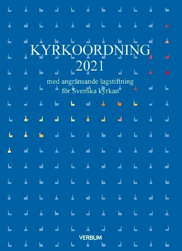 Kyrkoordning 2020 : med angränsande lagstiftning för Svenska kyrkan