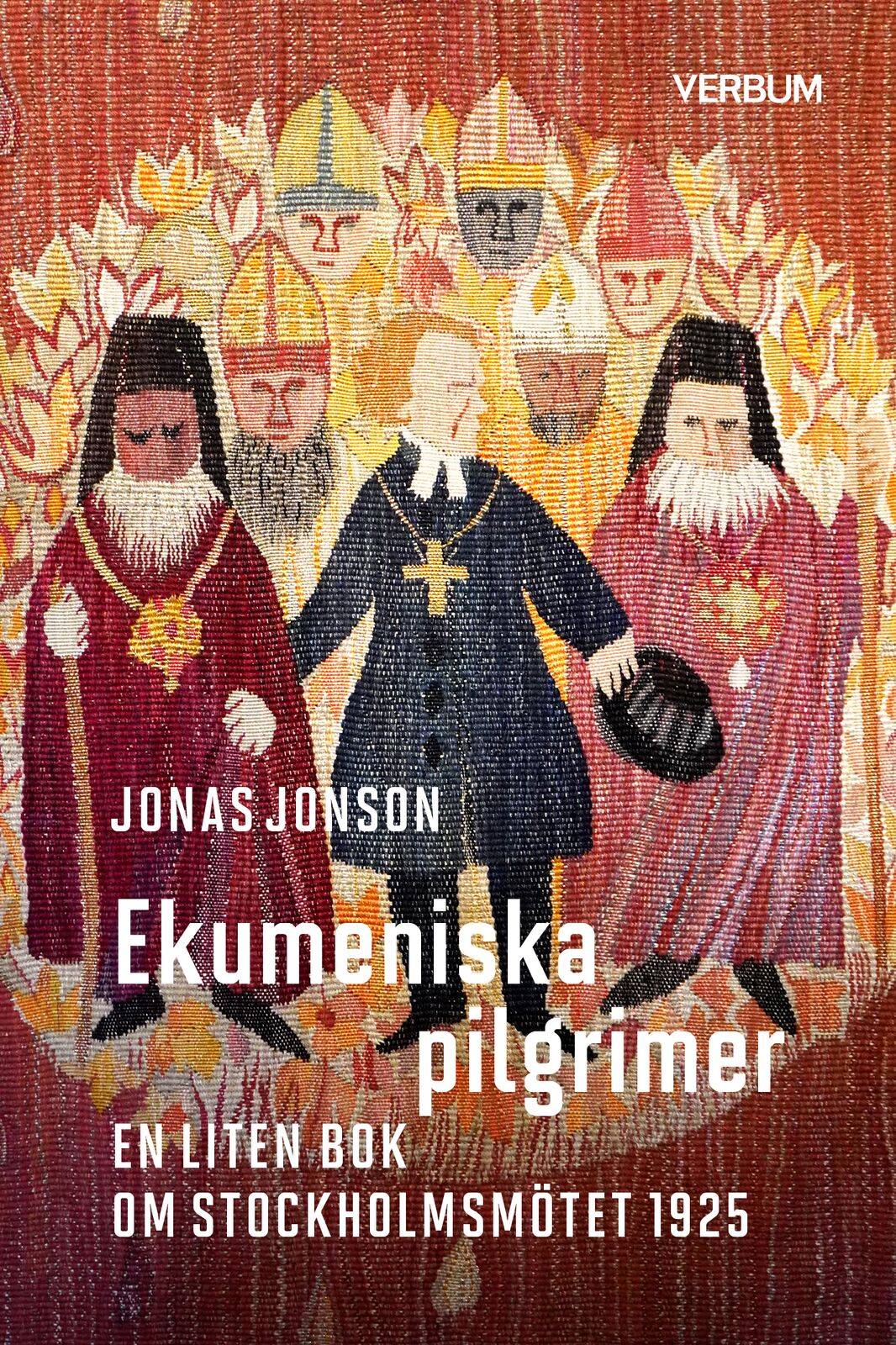 Ekumeniska pilgrimer : en liten bok om Stockholmsmötet 1925