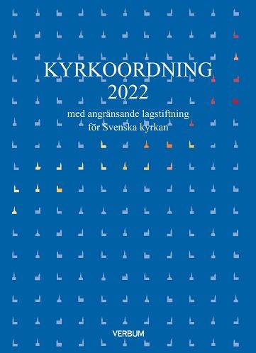 Kyrkoordning 2022 : med angränsande lagstiftning för Svenska kyrkan