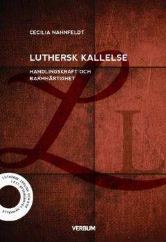 Luthersk kallelse : handlingskraft och barmhärtighet