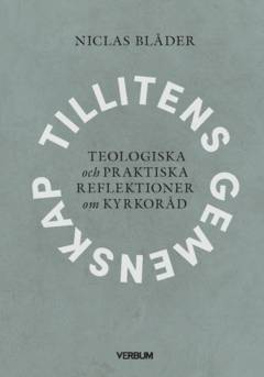 Tillitens gemenskap : teologiska och praktiska reflektioner om kyrkoråd